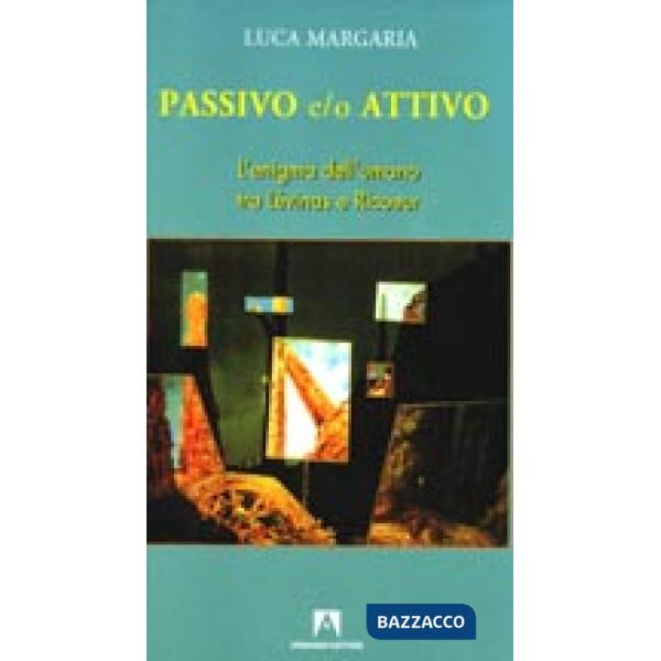 Passivo e/o attivo. L'enigma dell'umano tra Lévinas e Ricoeur