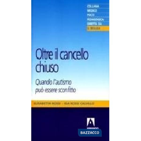 Oltre il cancello chiuso. Quando l'autismo può essere sconfitto