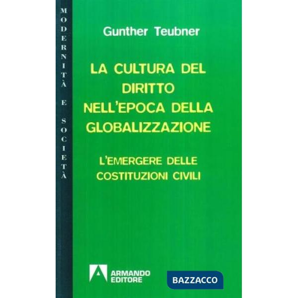 Cultura del diritto nell'epoca della globalizzazione. L'emergere delle costituzioni civili (La)