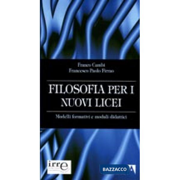 Filosofia per i nuovi licei. Modelli formativi e moduli didattici