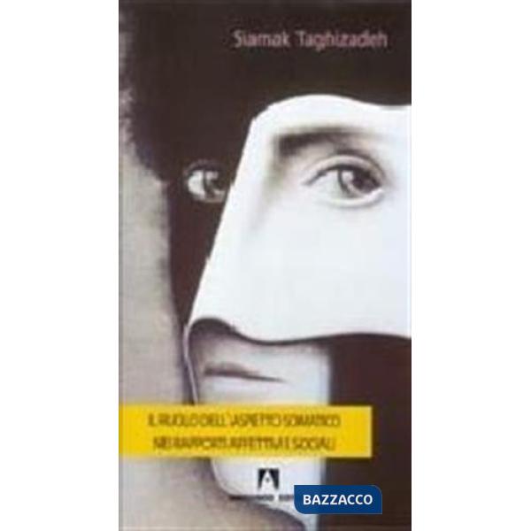 Ruolo dell'aspetto somatico nei rapporti affettivi e sociali (Il)