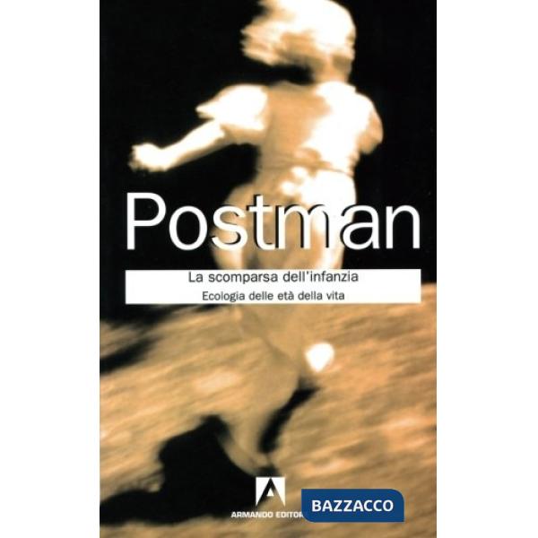 Scomparsa dell'infanzia. Ecologia delle età della vita (La)