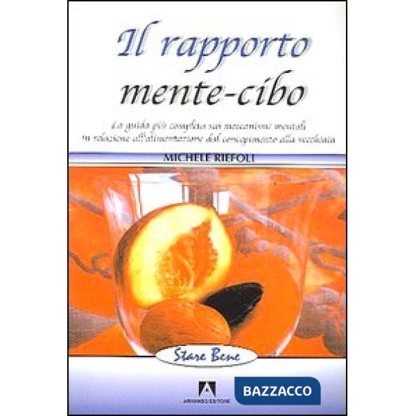 Rapporto mente-cibo. La guida più completa sui meccanismi mentali in relazione all'alimentazione dal concepimento alla vecchiaia