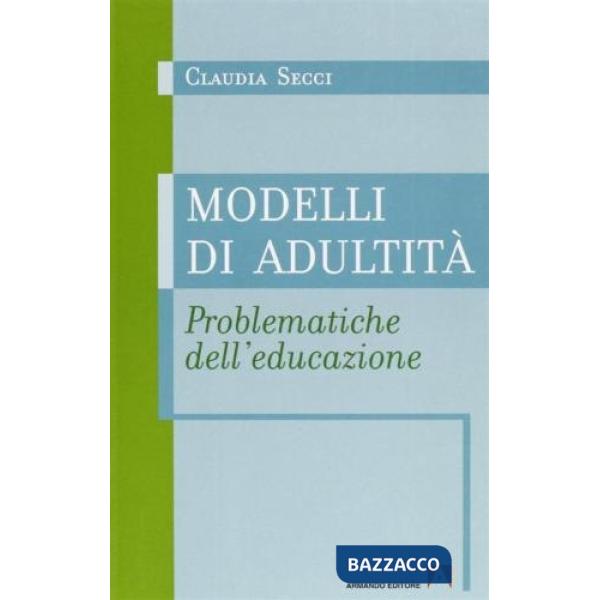 Modelli di adultità. Problematiche dell'educazione