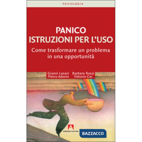 Panico. Istruzioni per l'uso. Come trasformare un problema in una opportunità