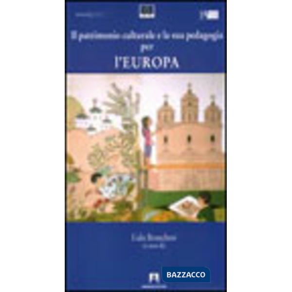 Patrimonio culturale e la sua pedagogia per l'Europa (Il)