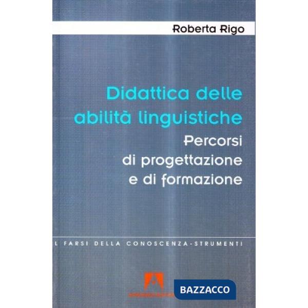 Didattica delle abilità linguistiche. Percorsi di progettazione e di formazione insegnanti