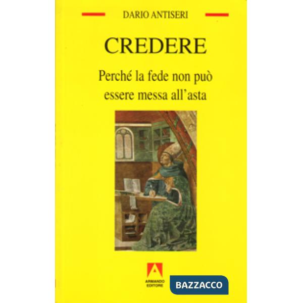 Credere. Perché la fede non può essere messa all'asta