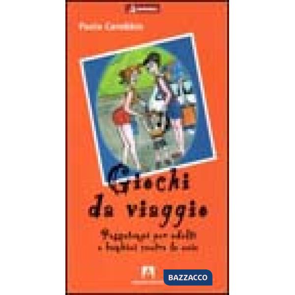 Giochi da viaggio. Passatempi per adulti e bambini contro la noia