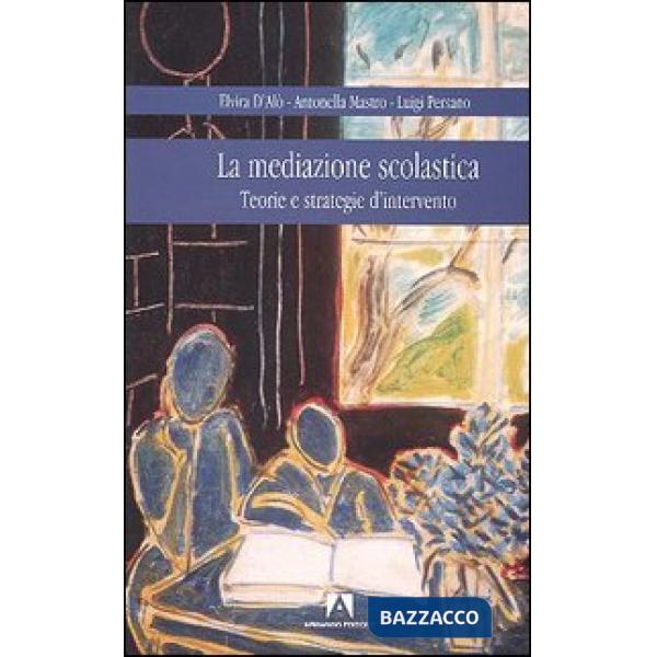 Mediazione scolastica. Teorie e strategie d'intervento (La)