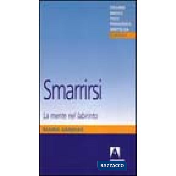 Smarrirsi. La mente nel labirinto
