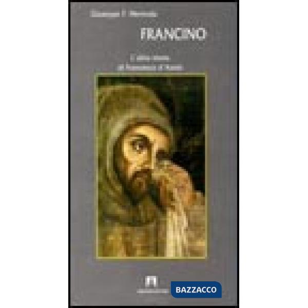 Francino. L'altra storia di Francesco d'Assisi