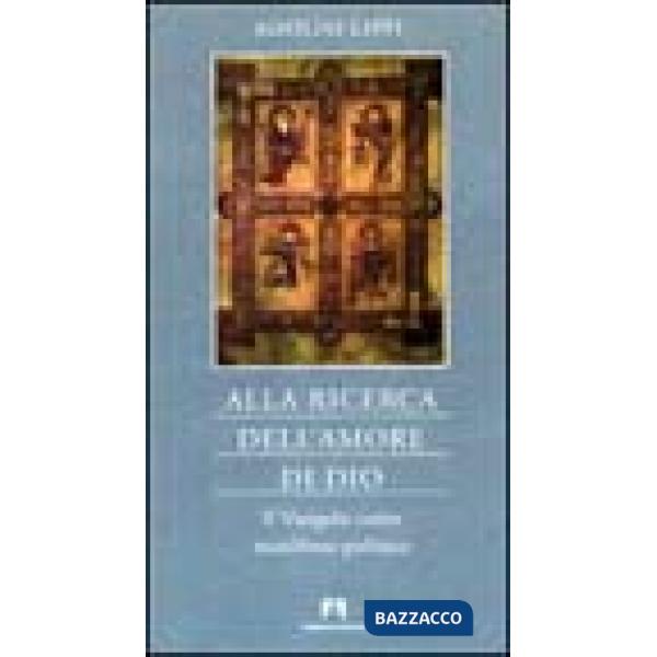 Alla ricerca dell'amore di Dio. Il vangelo come manifesto politico