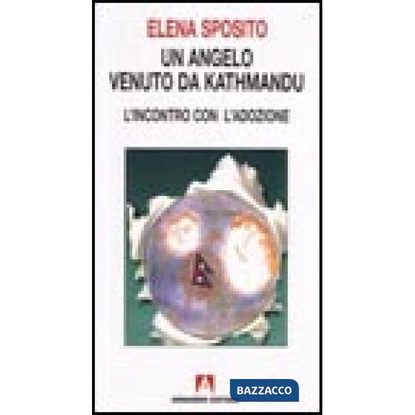 Angelo venuto da Kathmandu. L'incontro con l'adozione (Un)