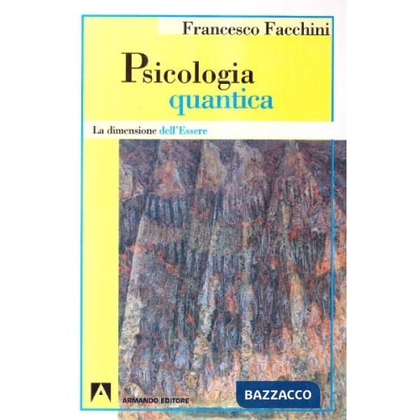 Psicologia quantica. La dimensione dell'essere