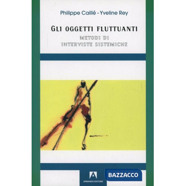 Oggetti fluttuanti. Metodi di interviste sistematiche (Gli)