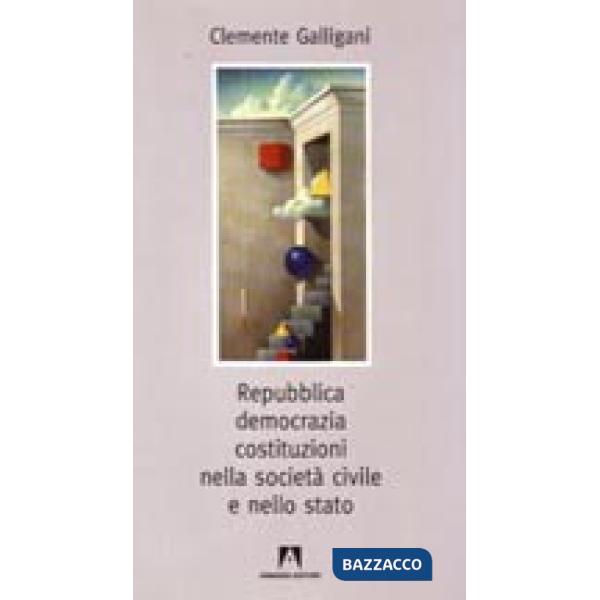 Repubblica, democrazia, costituzioni civili nella società civile e nello Stato