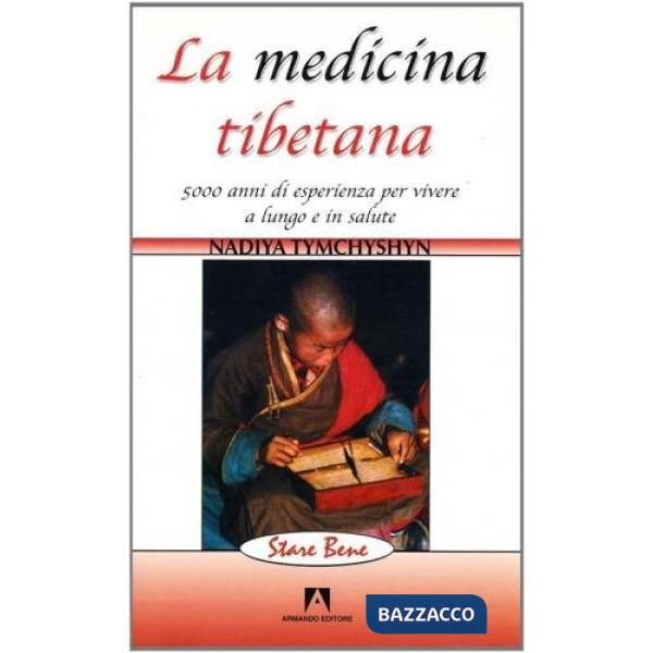 Medicina tibetana. 5000 anni di esperienza per vivere a lungo e in salute (La)
