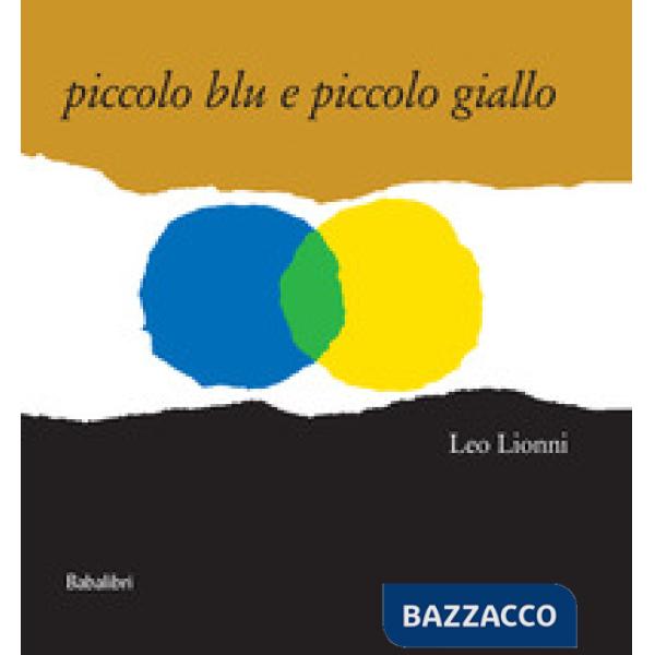 Piccolo blu e piccolo giallo. Ediz. a colori