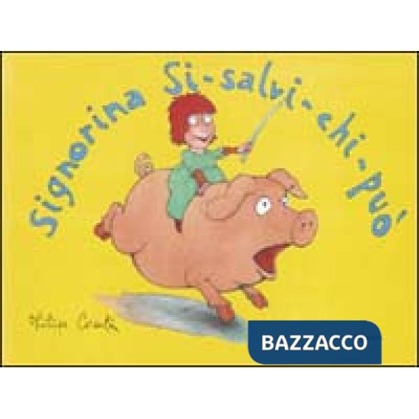 Signorina Si-salvi-chi-può. Ediz. illustrata