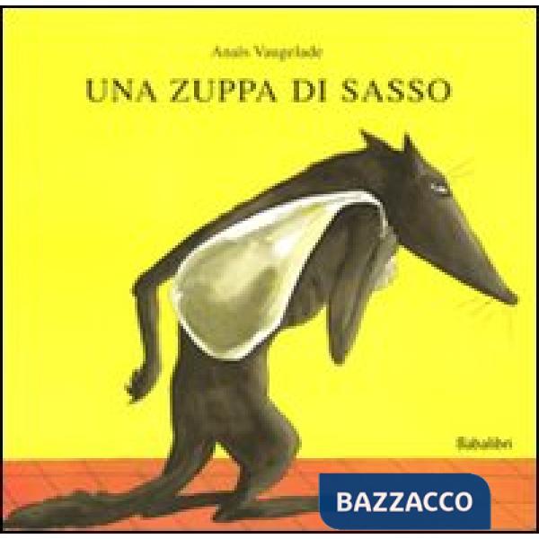 Zuppa di sasso. Ediz. illustrata (Una)