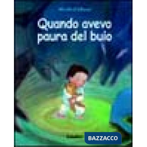 Quando avevo paura del buio. Ediz. a colori