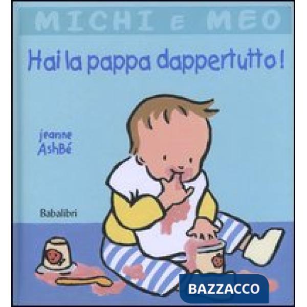 Hai la pappa dappertutto! Ediz. illustrata