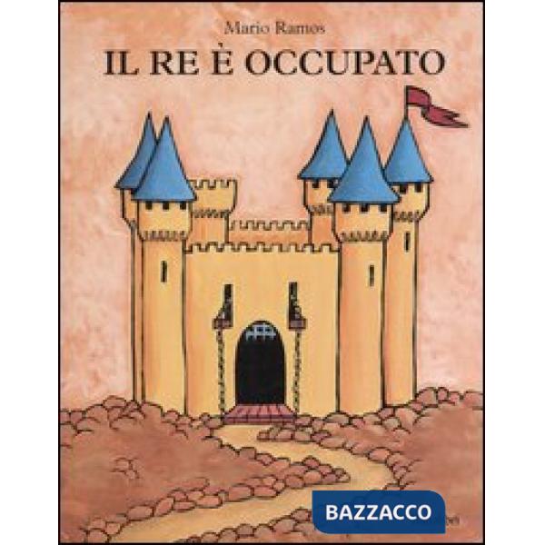 Re è occupato. Ediz. illustrata (Il)