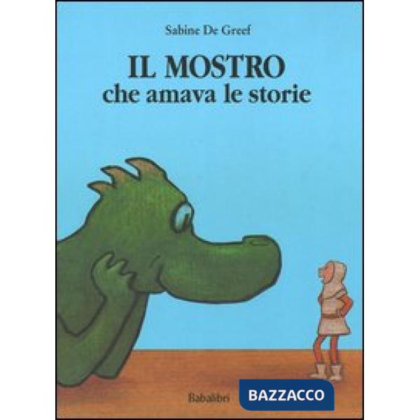Mostro che amava le storie. Ediz. illustrata (Il)