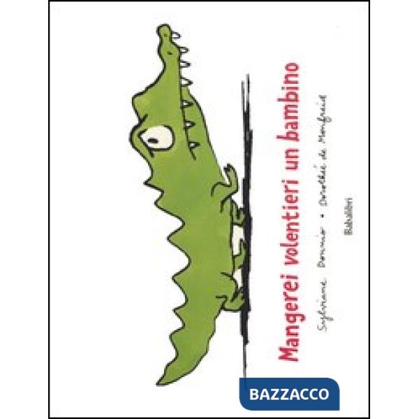 Mangerei volentieri un bambino. Ediz. illustrata