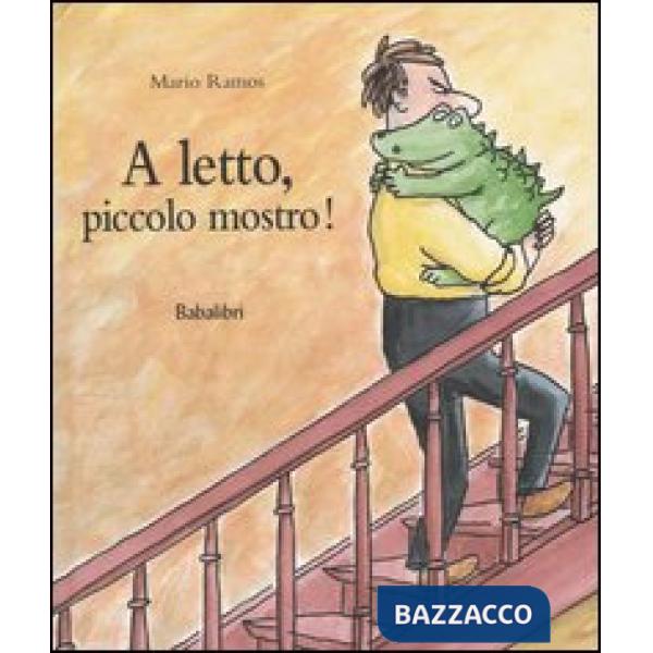 A letto, piccolo mostro! Ediz. illustrata