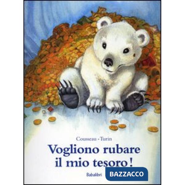 Vogliono rubare il mio tesoro!