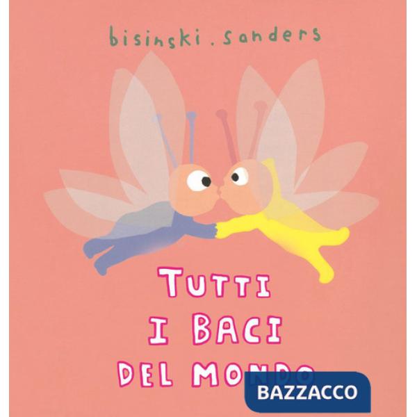 Tutti i baci del mondo. Ediz. a colori