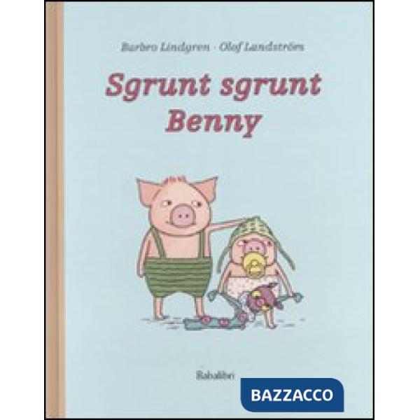 Sgrunt sgrunt Benny. Ediz. illustrata