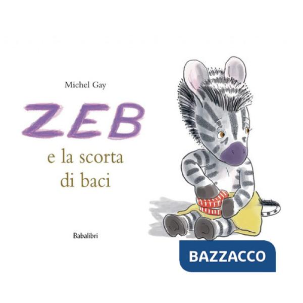 Zeb e la scorta di baci. Ediz. a colori