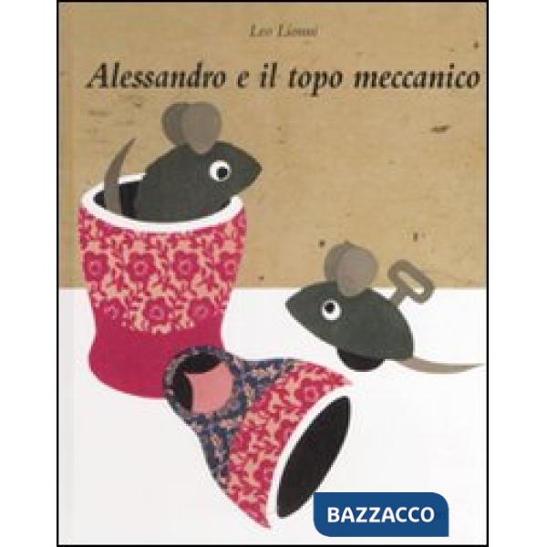 Alessandro e il topo meccanico. Ediz. illustrata