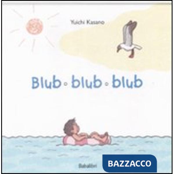 Blub blub blub. Ediz. illustrata