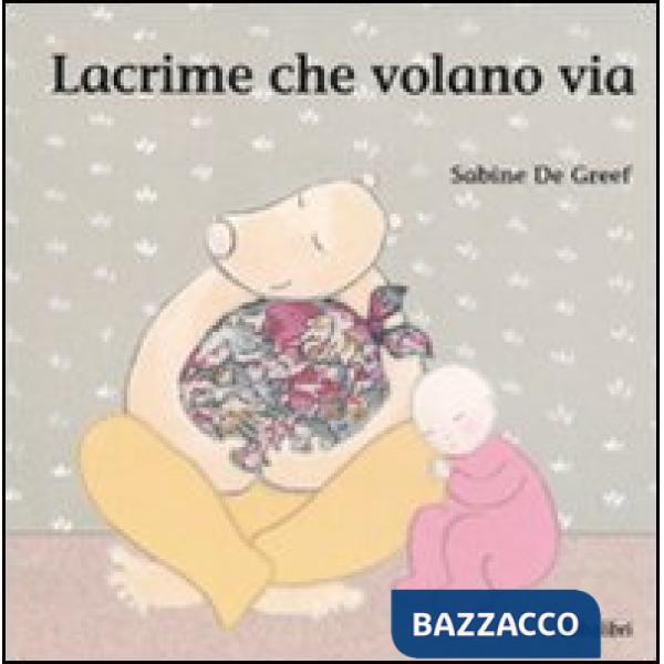 Lacrime che volano via. Ediz. illustrata