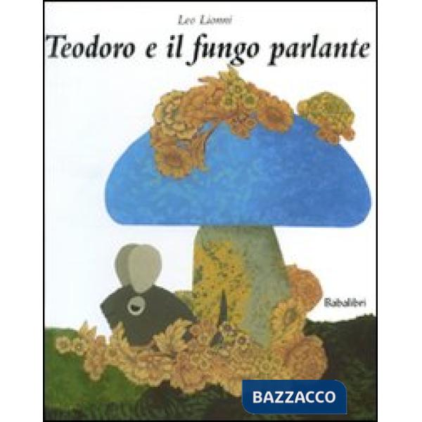 Teodoro e il fungo parlante. Ediz. illustrata