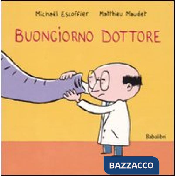 Buongiorno dottore. Ediz. illustrata