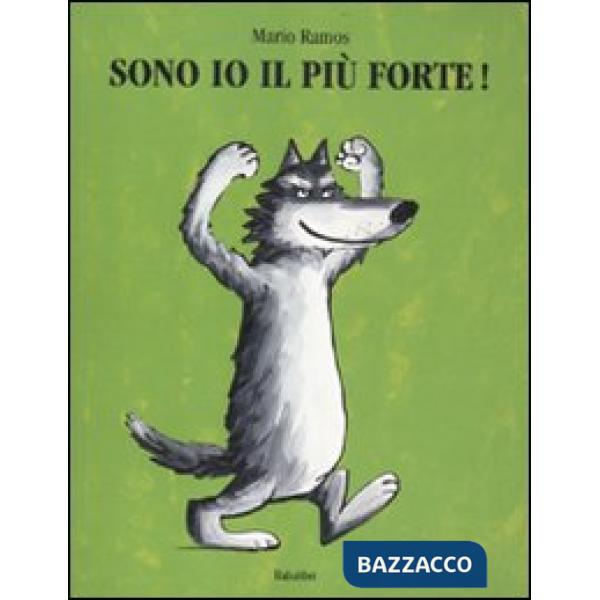 Sono io il più forte! Ediz. illustrata