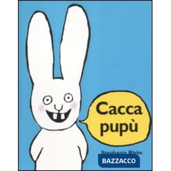 Caccapupù. Ediz. illustrata