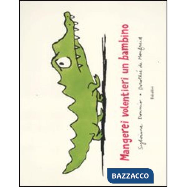 Mangerei volentieri un bambino. Ediz. illustrata