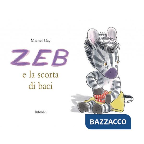 Zeb e la scorta di baci. Ediz. a colori