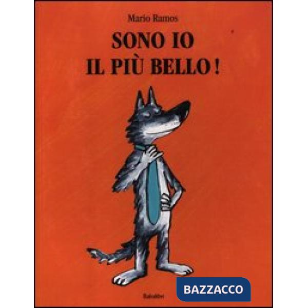 Sono io il più bello! Ediz. illustrata