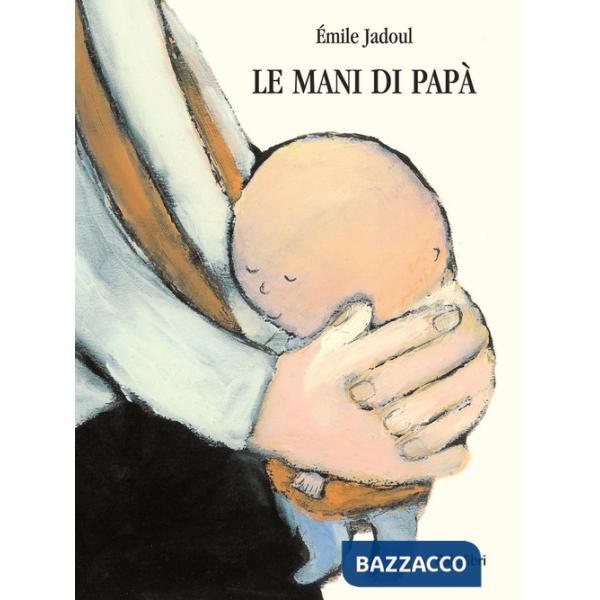 Mani di papà. Ediz. a colori (La)