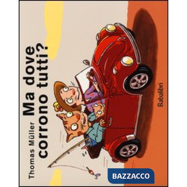 Ma dove corrono tutti? Ediz. illustrata