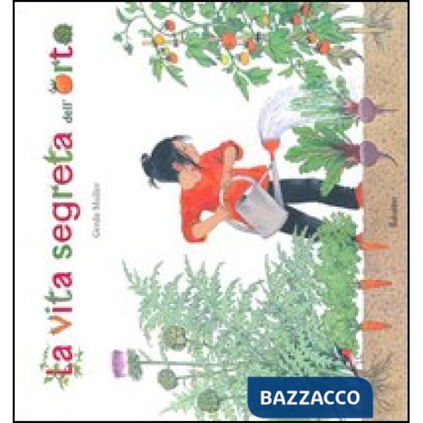 Vita segreta dell'orto. Ediz. illustrata (La)