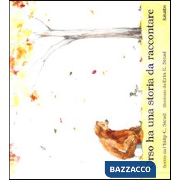 Orso ha una storia da raccontare. Ediz. illustrata