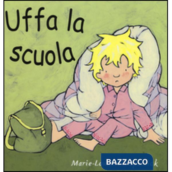 Uffa la scuola. Ediz. a colori